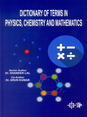 cover image of Dictionary of Terms In Physics, Chemistry and Mathematics
